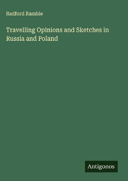 Travelling Opinions and Sketches in Russia and Poland