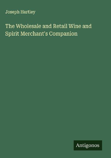 The Wholesale and Retail Wine and Spirit Merchants Companion