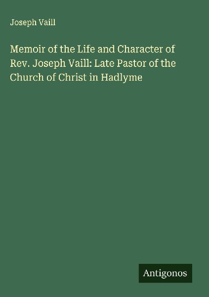 Memoir of the Life and Character of Rev. Joseph Vaill: Late Pastor of the Church of Christ in Hadlyme