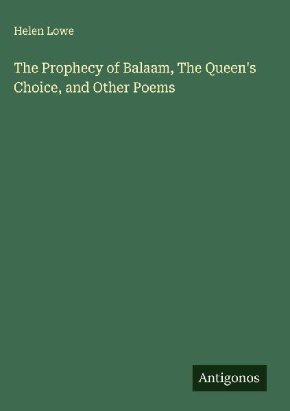 The Prophecy of Balaam, The Queens Choice, and Other Poems
