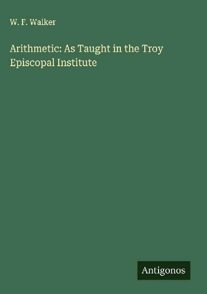 Arithmetic: As Taught in the Troy Episcopal Institute