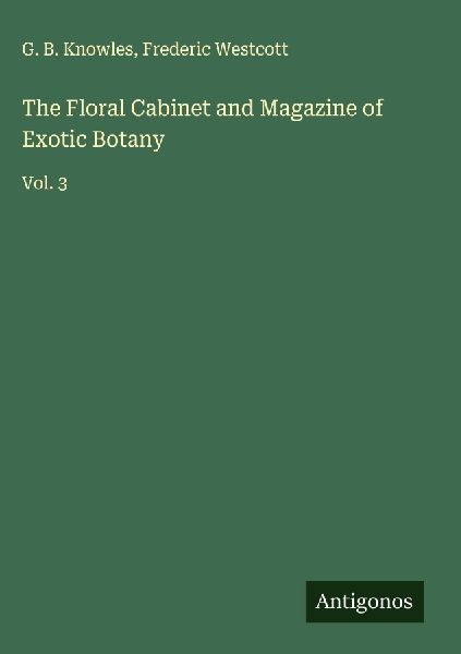 The Floral Cabinet and Magazine of Exotic Botany: Vol. 3