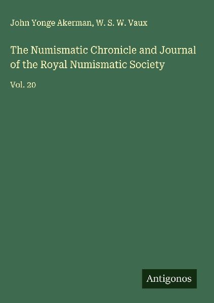 The Numismatic Chronicle and Journal of the Royal Numismatic Society: Vol. 20