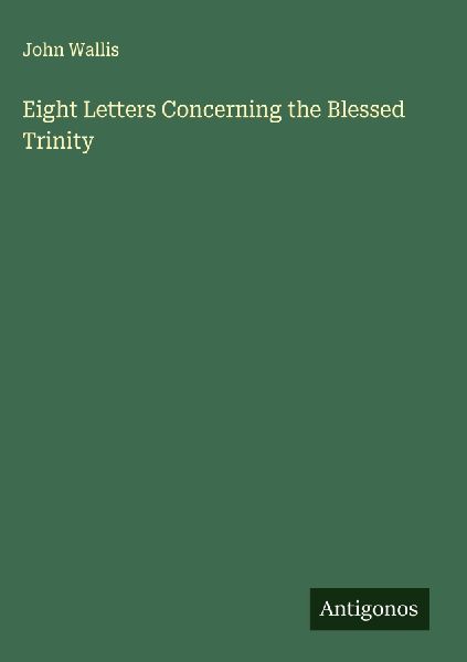 Eight Letters Concerning the Blessed Trinity