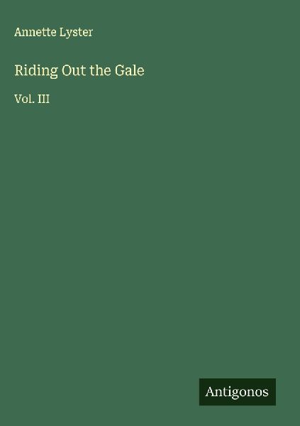 Riding Out the Gale: Vol. III