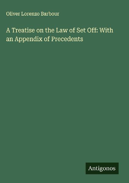A Treatise on the Law of Set Off: With an Appendix of Precedents