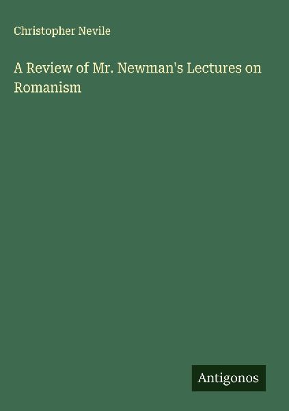 A Review of Mr. Newmans Lectures on Romanism