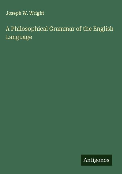 A Philosophical Grammar of the English Language