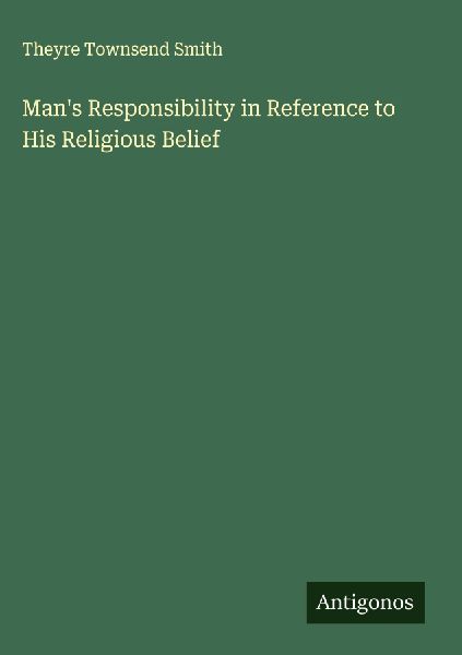 Mans Responsibility in Reference to His Religious Belief