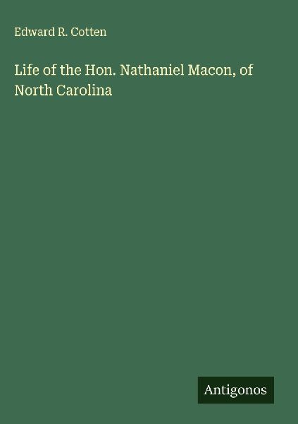 Life of the Hon. Nathaniel Macon, of North Carolina