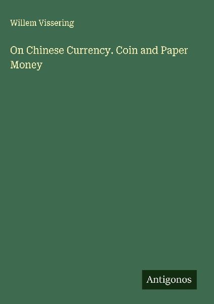 On Chinese Currency. Coin and Paper Money
