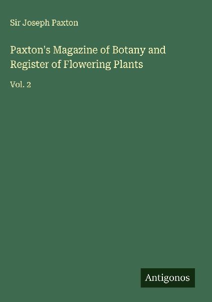 Paxtons Magazine of Botany and Register of Flowering Plants: Vol. 2