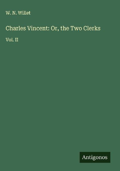 Charles Vincent: Or, the Two Clerks: Vol. II