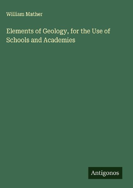 Elements of Geology, for the Use of Schools and Academies