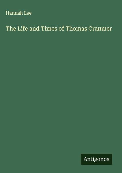 The Life and Times of Thomas Cranmer