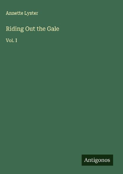 Riding Out the Gale: Vol. I