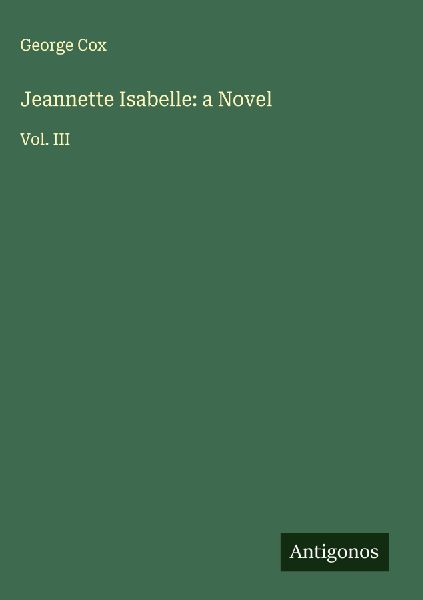 Jeannette Isabelle: a Novel: Vol. III
