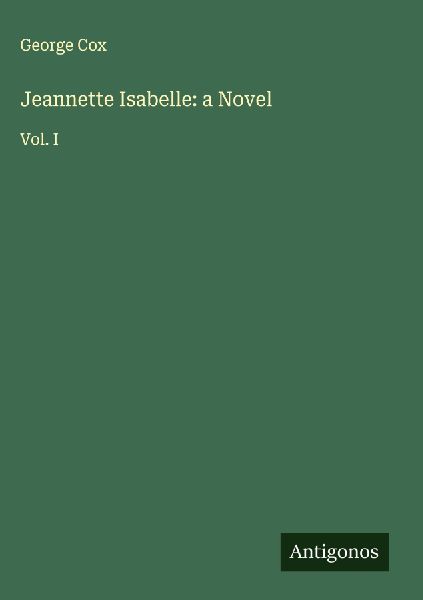 Jeannette Isabelle: a Novel: Vol. I