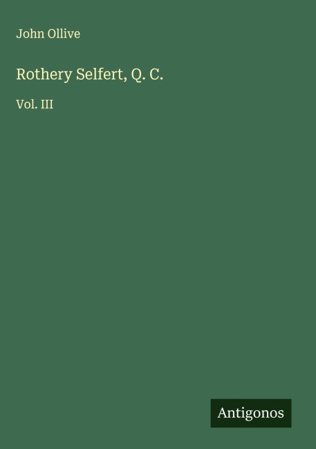 Rothery Selfert, Q. C.: Vol. III