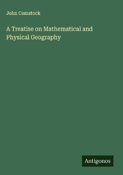 A Treatise on Mathematical and Physical Geography