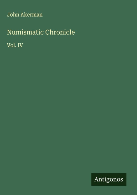 Numismatic Chronicle: Vol. IV