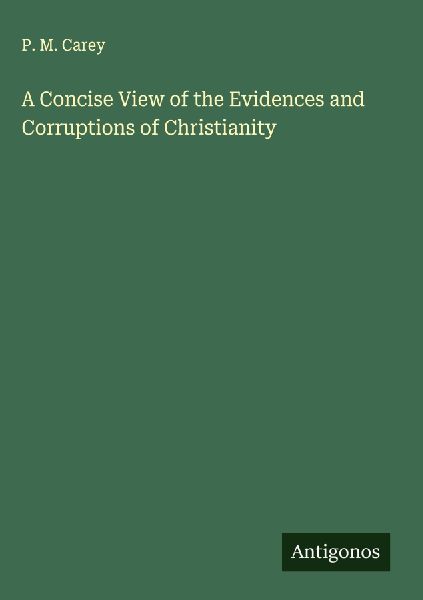 A Concise View of the Evidences and Corruptions of Christianity