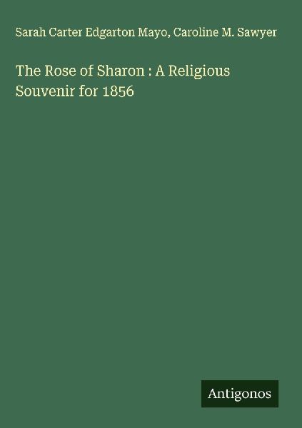 The Rose of Sharon : A Religious Souvenir for 1856