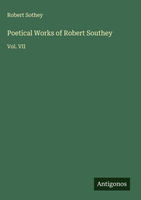 Poetical Works of Robert Southey: Vol. VII