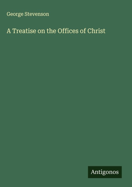 A Treatise on the Offices of Christ