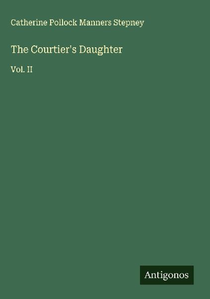 The Courtiers Daughter: Vol. II