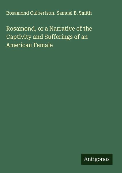 Rosamond, or a Narrative of the Captivity and Sufferings of an American Female