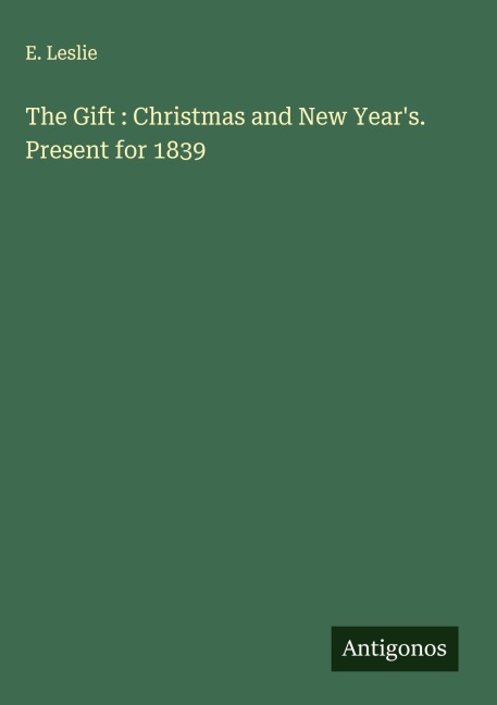 The Gift : Christmas and New Years. Present for 1839
