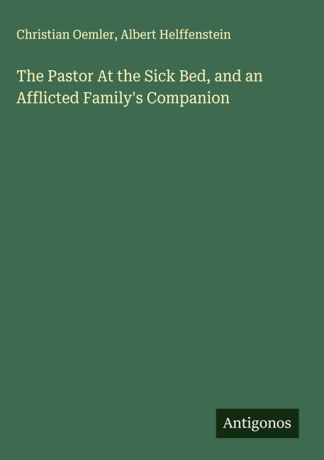 The Pastor At the Sick Bed, and an Afflicted Familys Companion