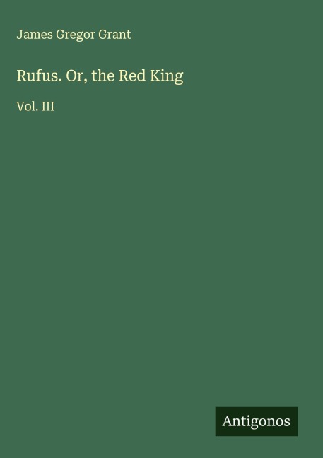 Rufus. Or, the Red King: Vol. III