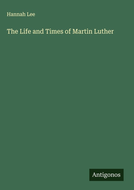 The Life and Times of Martin Luther