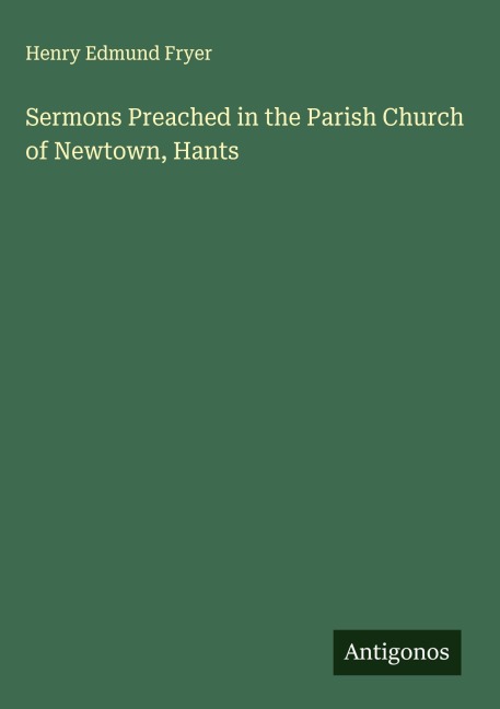 Sermons Preached in the Parish Church of Newtown, Hants