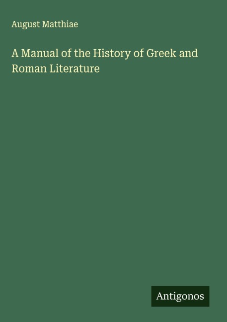 A Manual of the History of Greek and Roman Literature