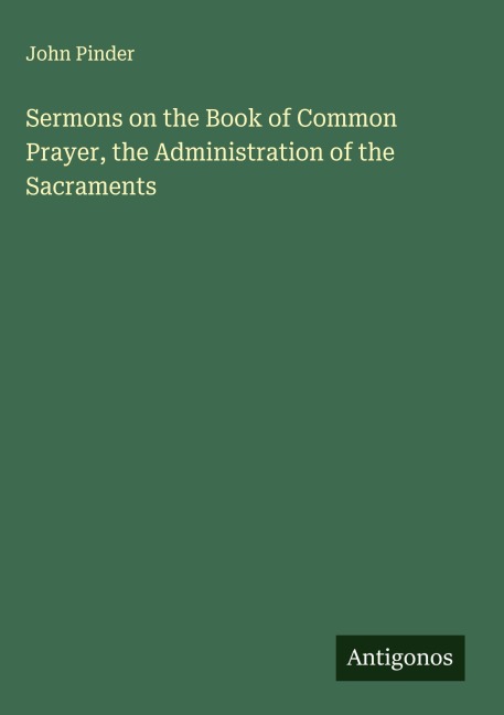 Sermons on the Book of Common Prayer, the Administration of the Sacraments
