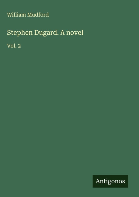 Stephen Dugard. A novel: Vol. 2