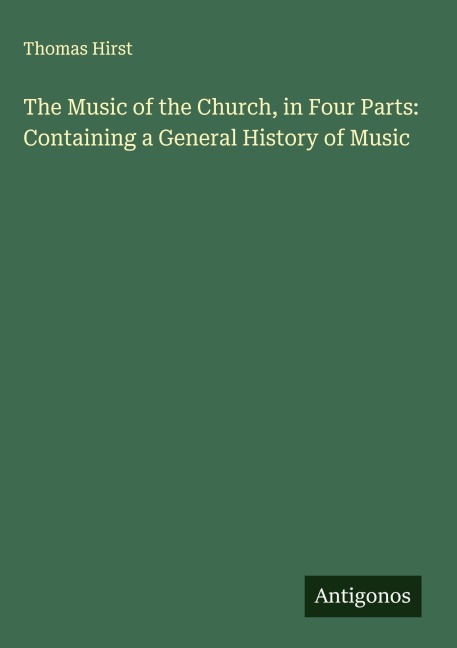 The Music of the Church, in Four Parts: Containing a General History of Music