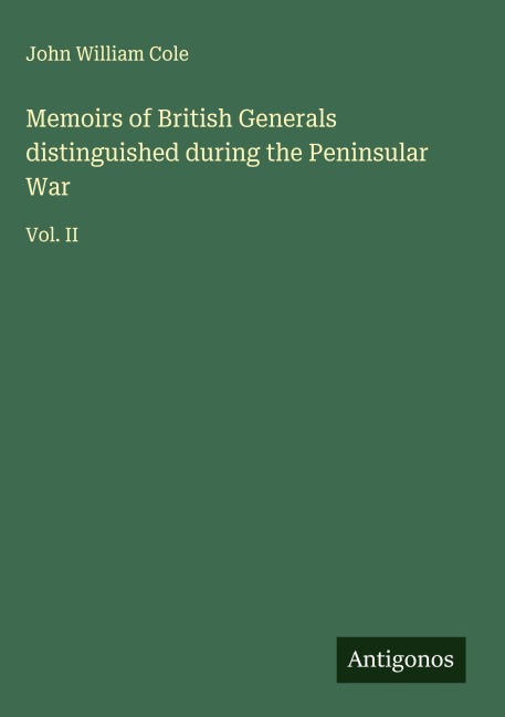 Memoirs of British Generals distinguished during the Peninsular War: Vol. II
