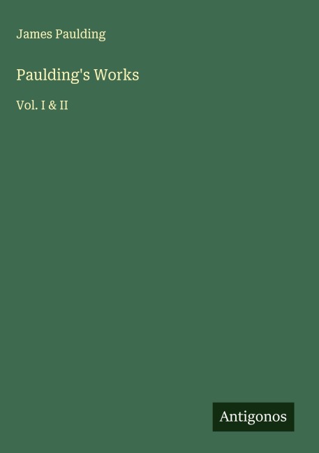Pauldings Works: Vol. I & II