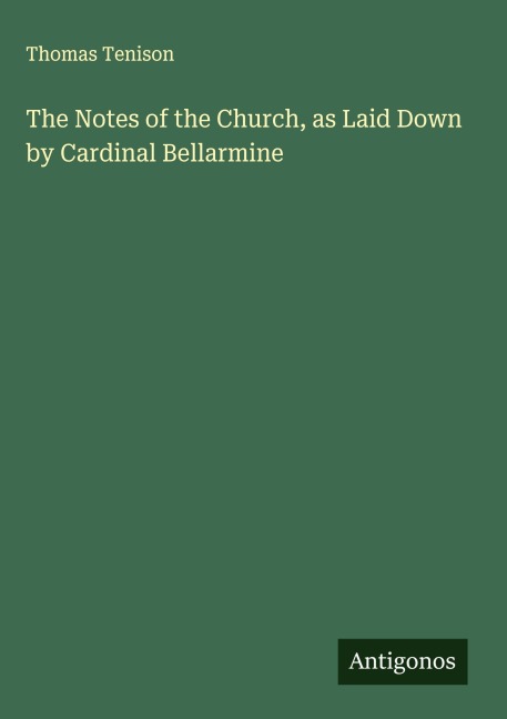 The Notes of the Church, as Laid Down by Cardinal Bellarmine