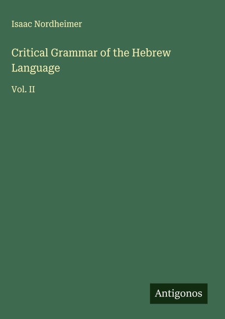 Critical Grammar of the Hebrew Language: Vol. II
