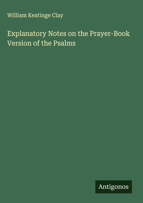 Explanatory Notes on the Prayer-Book Version of the Psalms