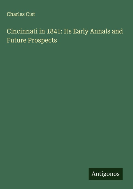 Cincinnati in 1841: Its Early Annals and Future Prospects
