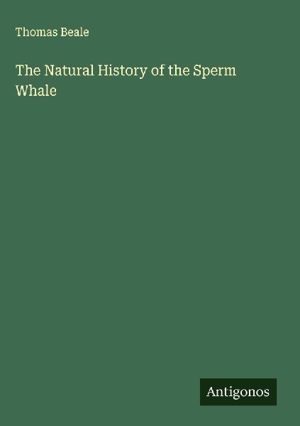 The Natural History of the Sperm Whale