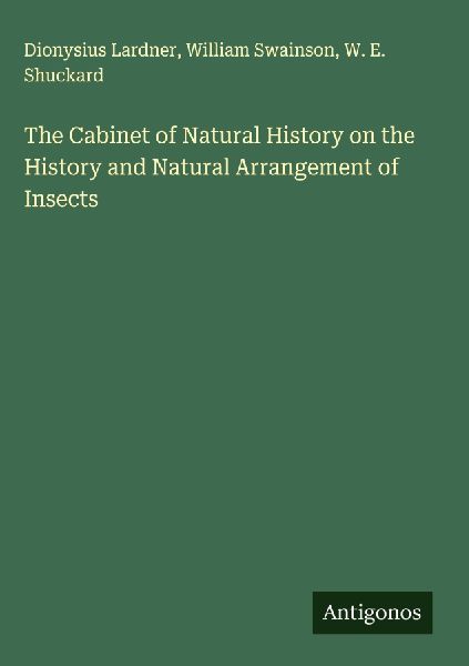 The Cabinet of Natural History on the History and Natural Arrangement of Insects