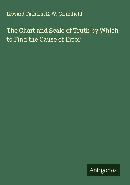 The Chart and Scale of Truth by Which to Find the Cause of Error