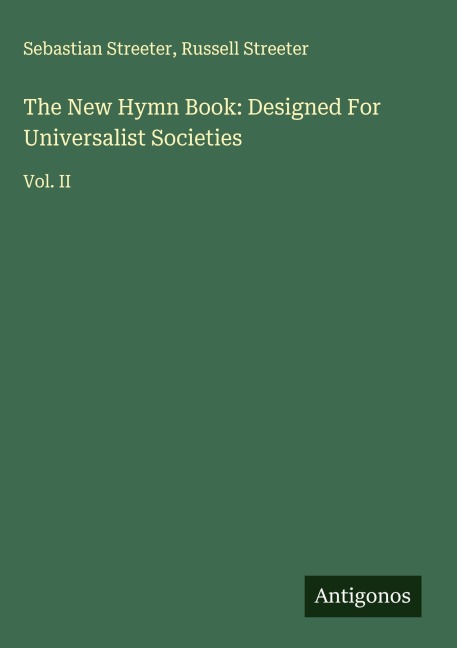 The New Hymn Book: Designed For Universalist Societies: Vol. II
